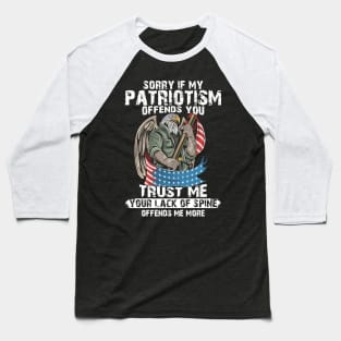 If Patriotism Offends You Trust Me Your Lack Of Spine Offend Me More Baseball T-Shirt